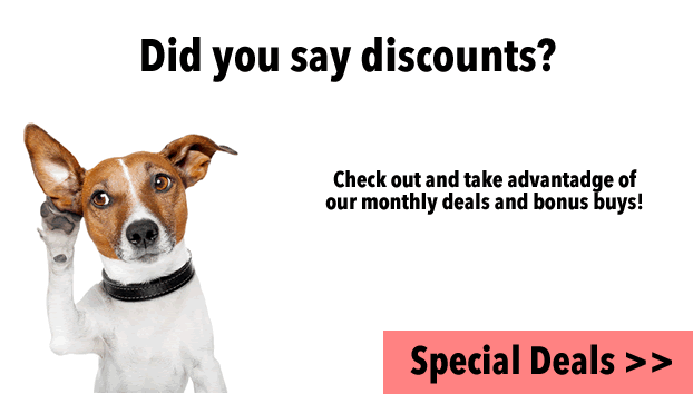 Dog holding ear to listen, Did you say discounts? Check out and take advantage of our monthly deals and bonus buys! Click for special deals.